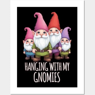 Hanging With My Gnomies Posters and Art